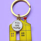 You Are Home KEYCHAIN